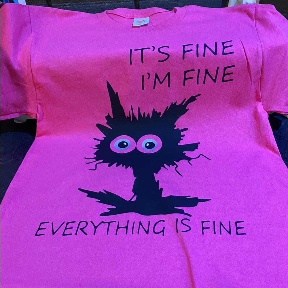 I’m fine it’s fine everything fine shirt